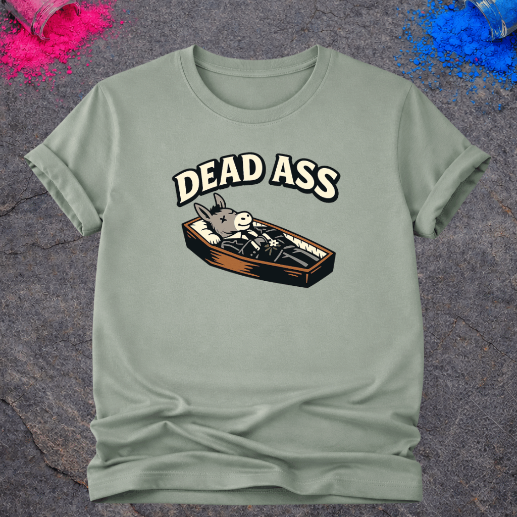 Dead Ass – T-Shirt