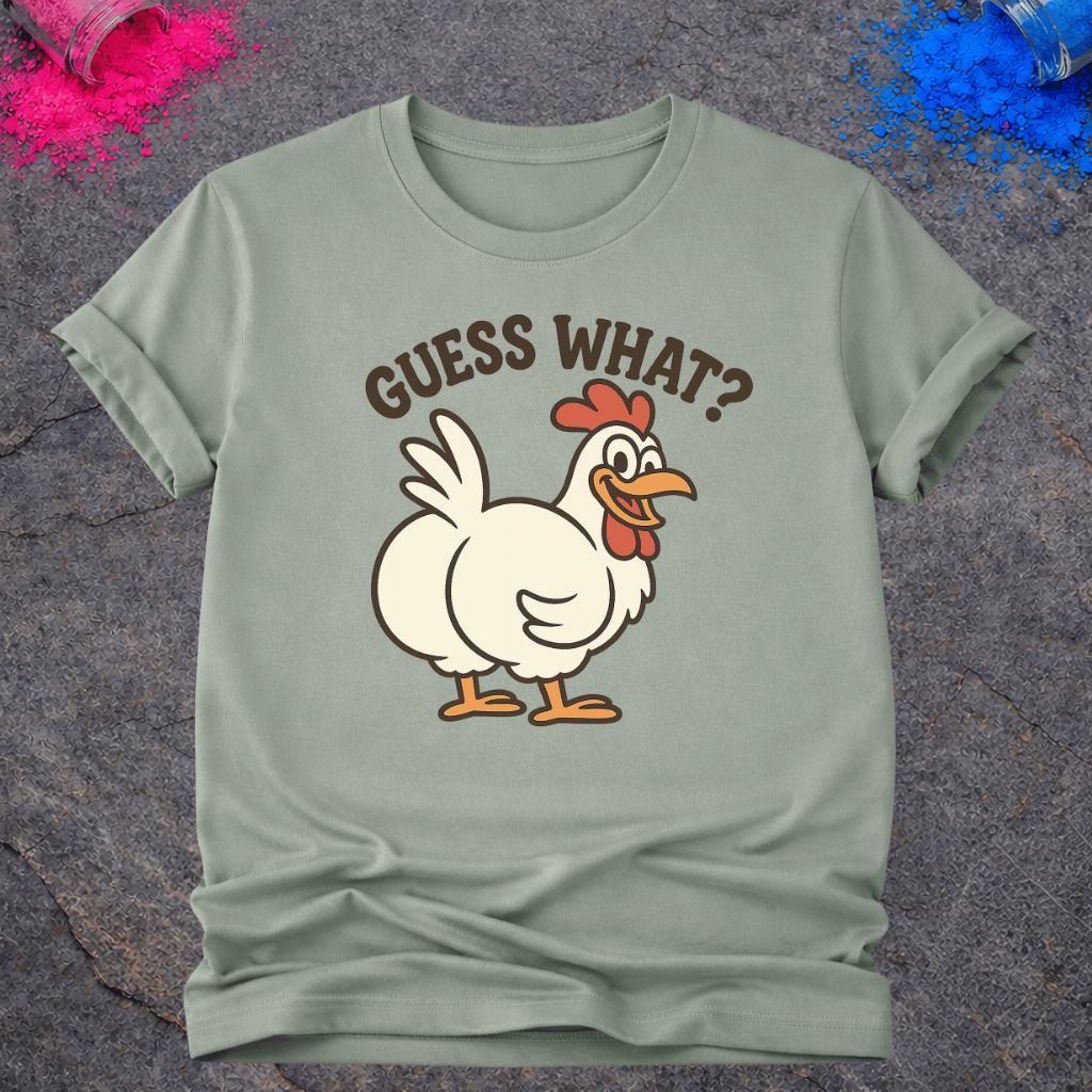Guess What? Chicken Butt - T-Shirt
