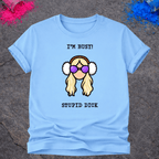 I'm Busy! Stupid Dick – T-Shirt