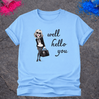 Well Hello You – T-Shirt