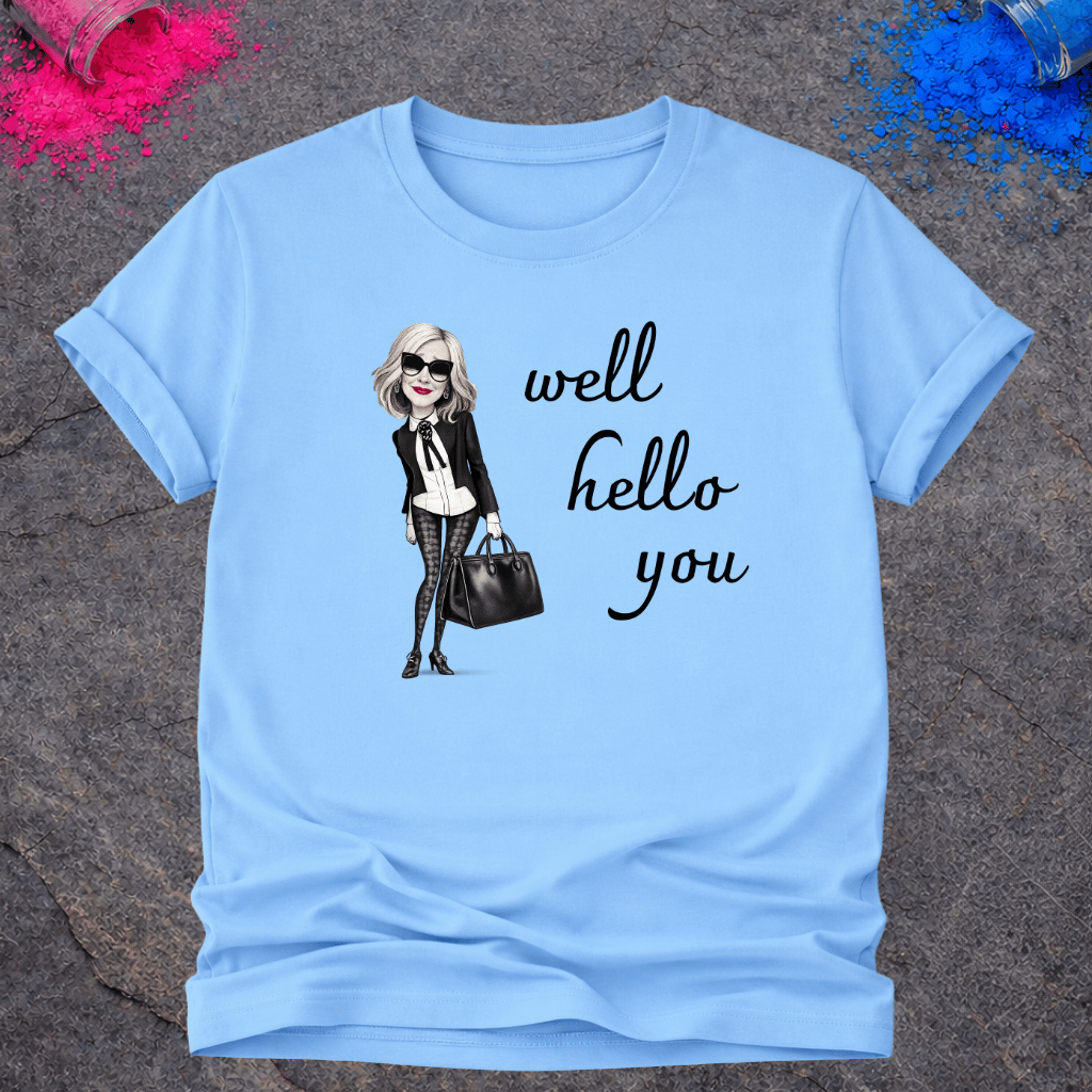 Well Hello You – T-Shirt