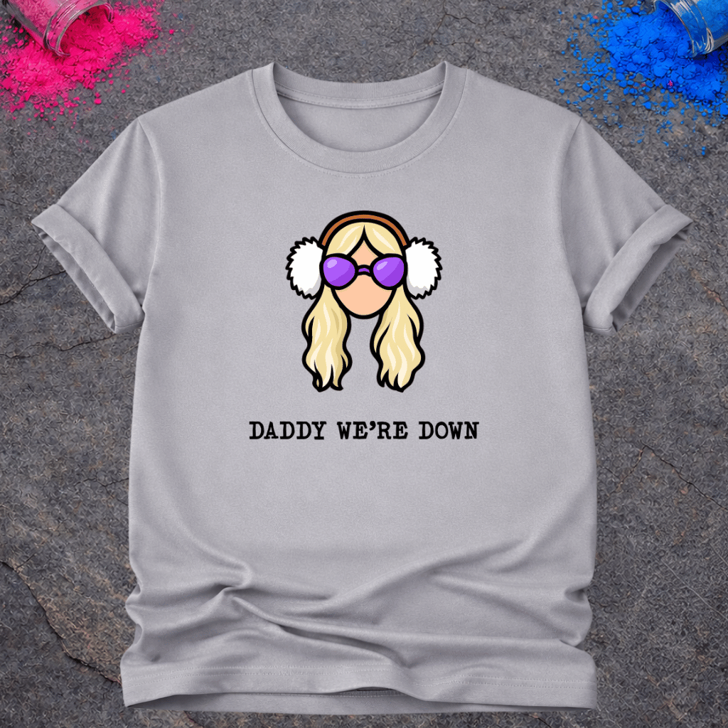 Daddy We're Down – T-Shirt