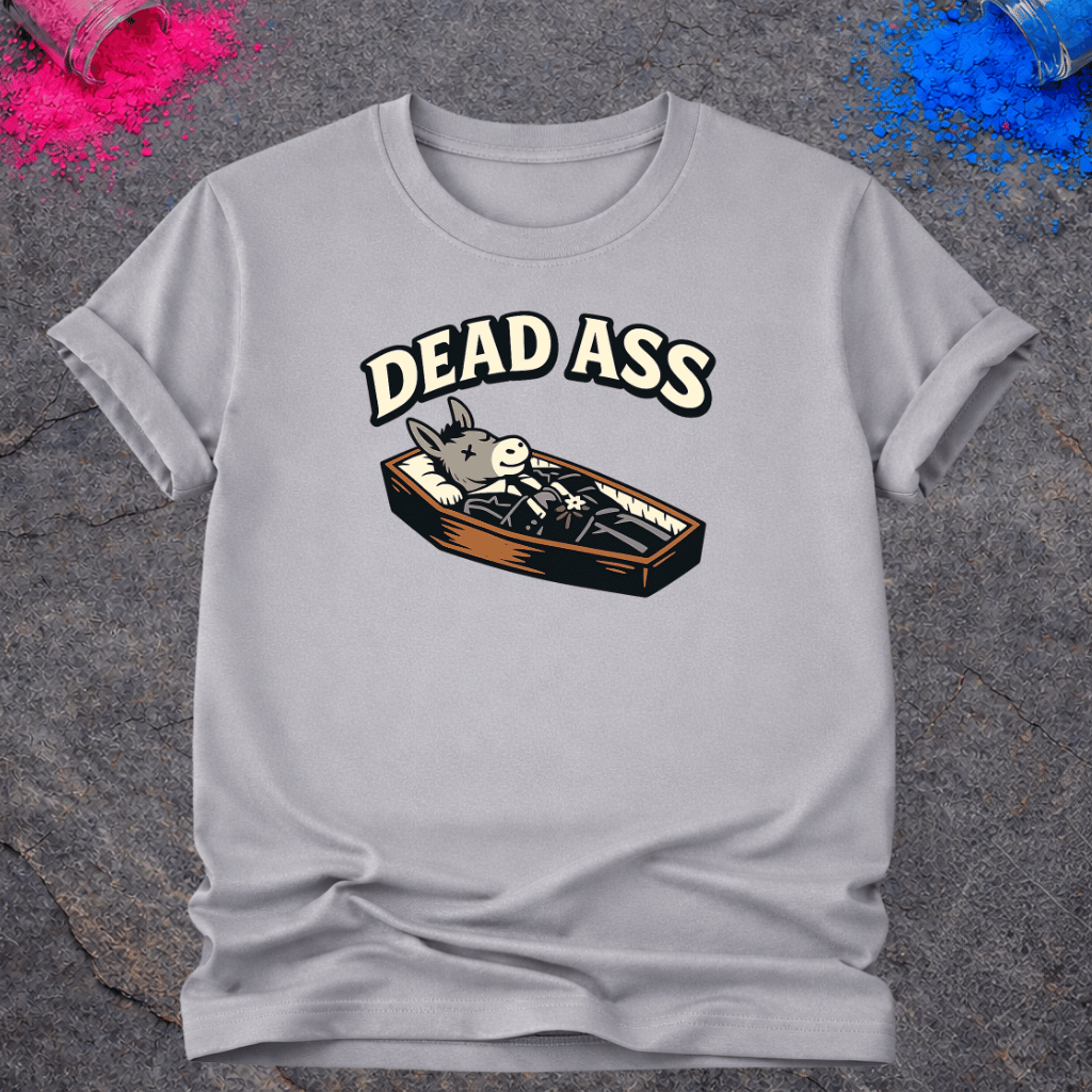 Dead Ass – T-Shirt