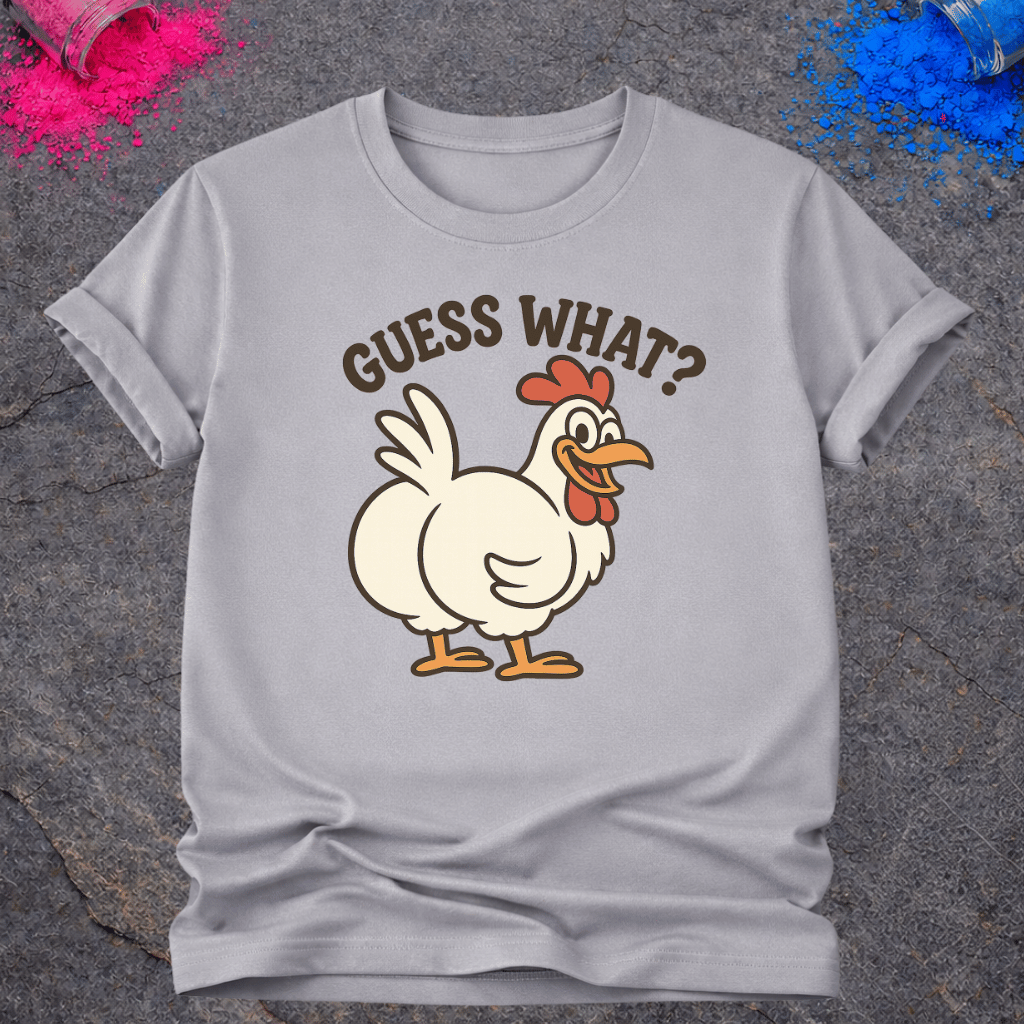 Guess What? Chicken Butt - T-Shirt