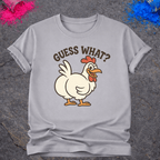 Guess What? Chicken Butt - T-Shirt