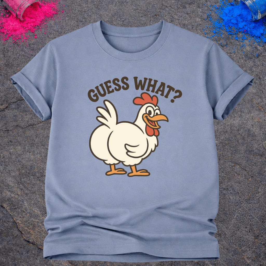 Guess What? Chicken Butt - T-Shirt