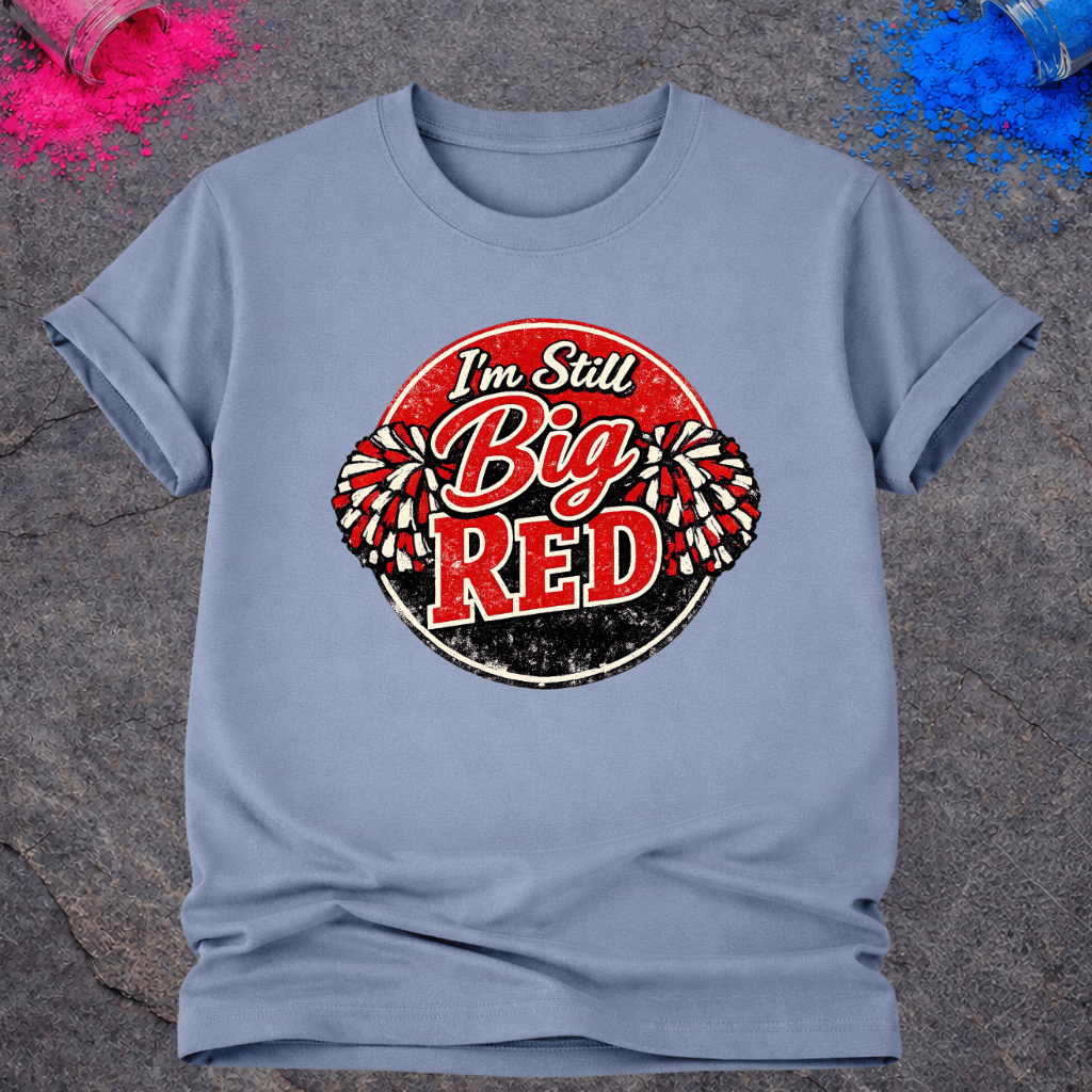 Still Big Red – T-Shirt