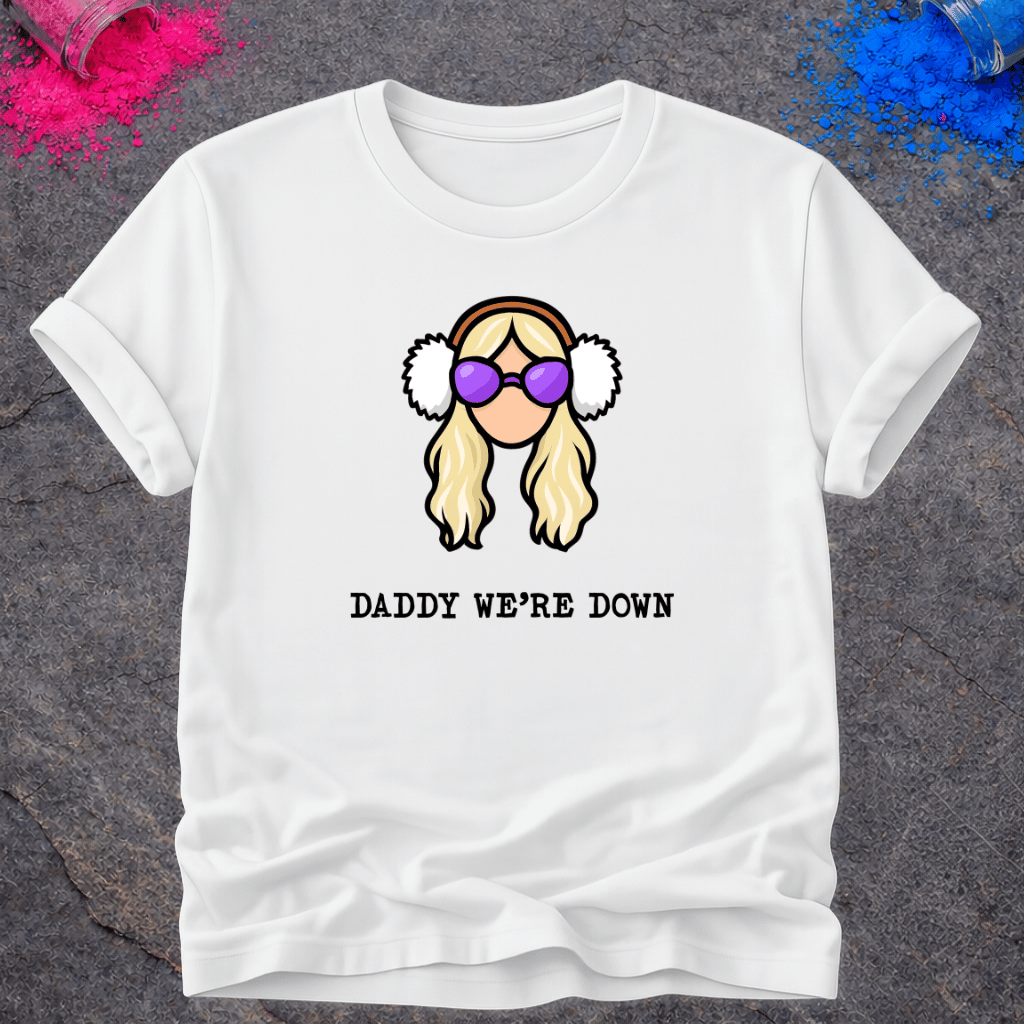 Daddy We're Down – T-Shirt