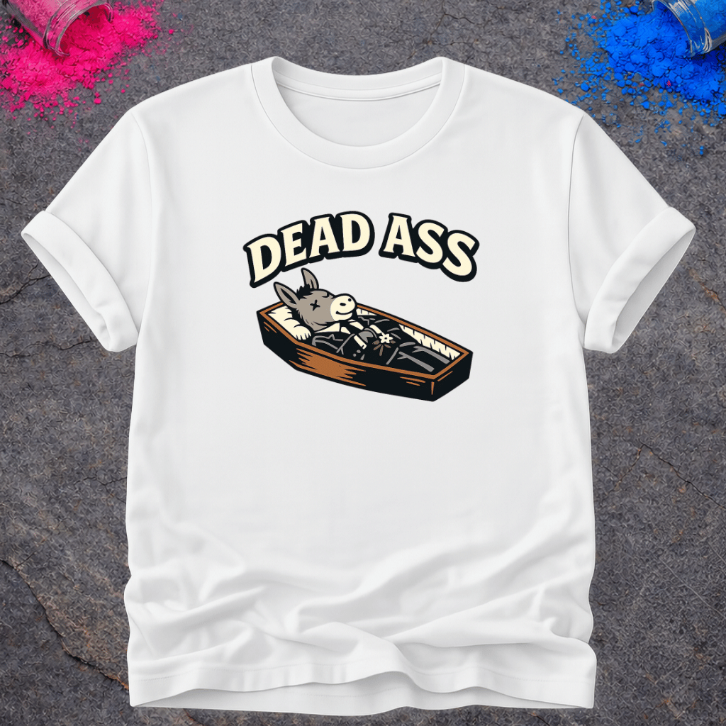 Dead Ass – T-Shirt