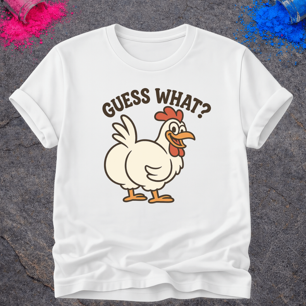 Guess What? Chicken Butt - T-Shirt