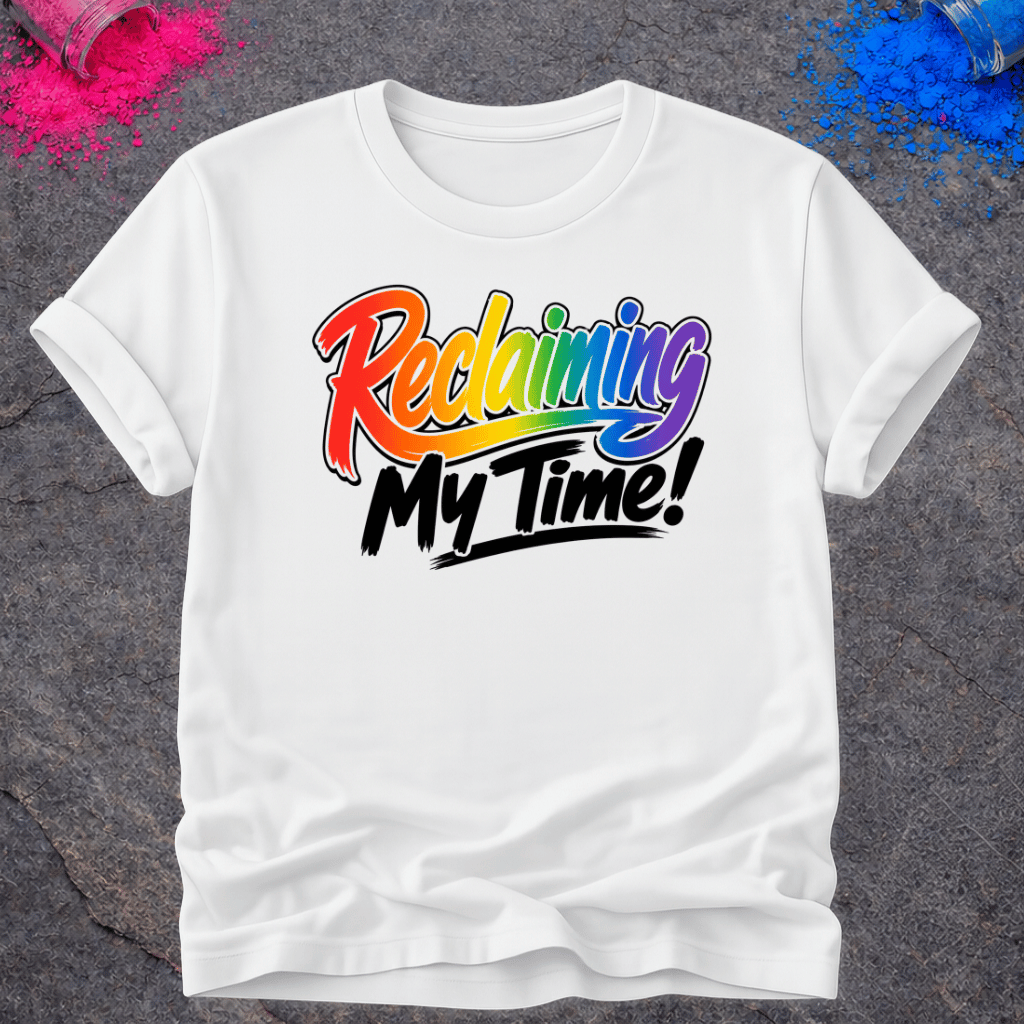 Reclaiming My Time – T-Shirt