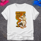 Shitter Was Full – T-Shirt