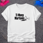 Ti Many Martonis – T-Shirt